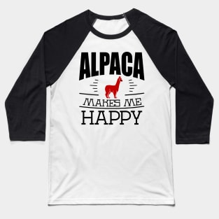 Alpaca Makes Me Happy Funny Alpaca Quote Design Baseball T-Shirt